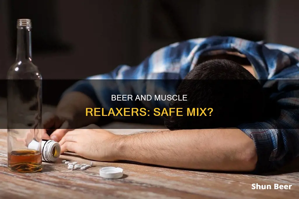 can you drink beer when taking muscle relaxer