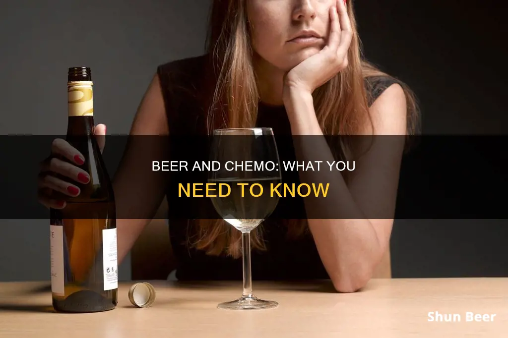 can you drink beer when you are on chemo