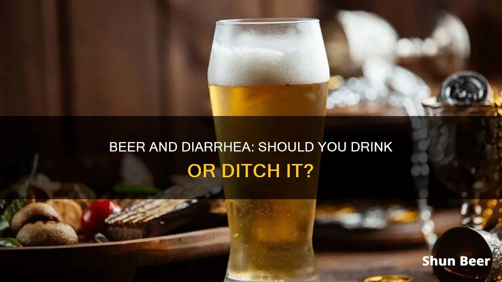 can you drink beer when you have diarrhea