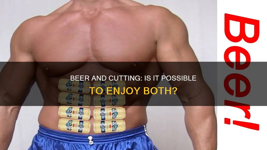 can you drink beer while cutting