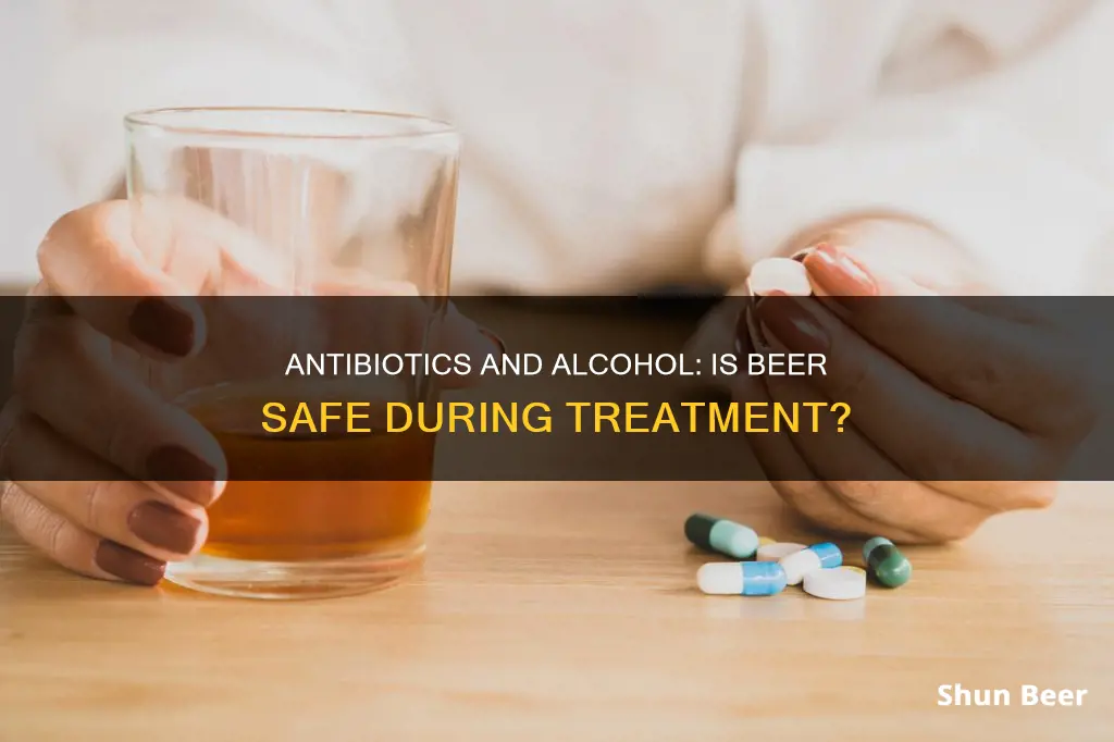 can you drink beer while on antibiotic infusion