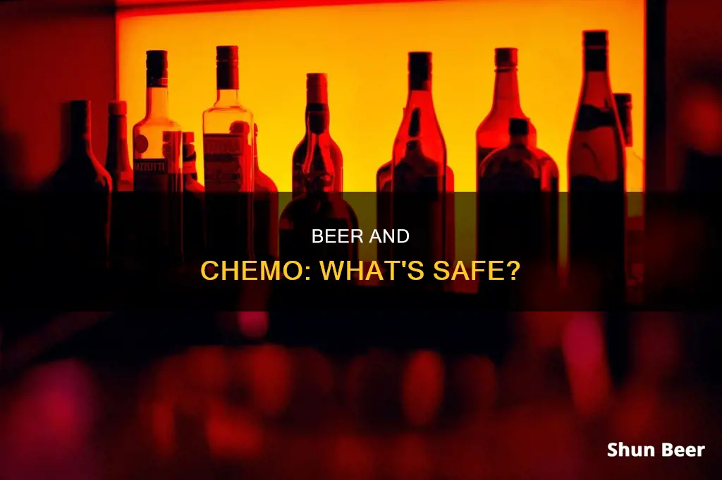 can you drink beer while on chemo