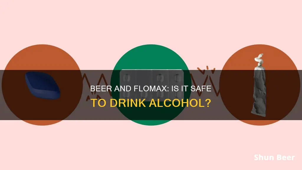 can you drink beer while on flomax