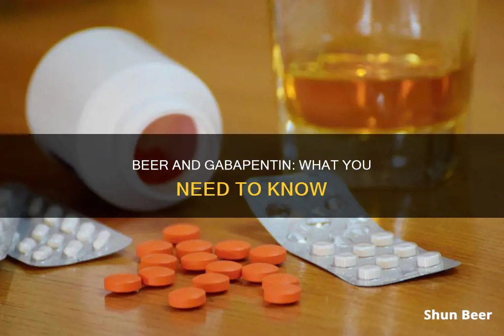 can you drink beer while on gabapentin