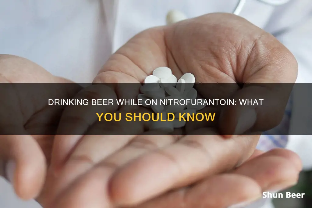 can you drink beer while on nitrofurantoin