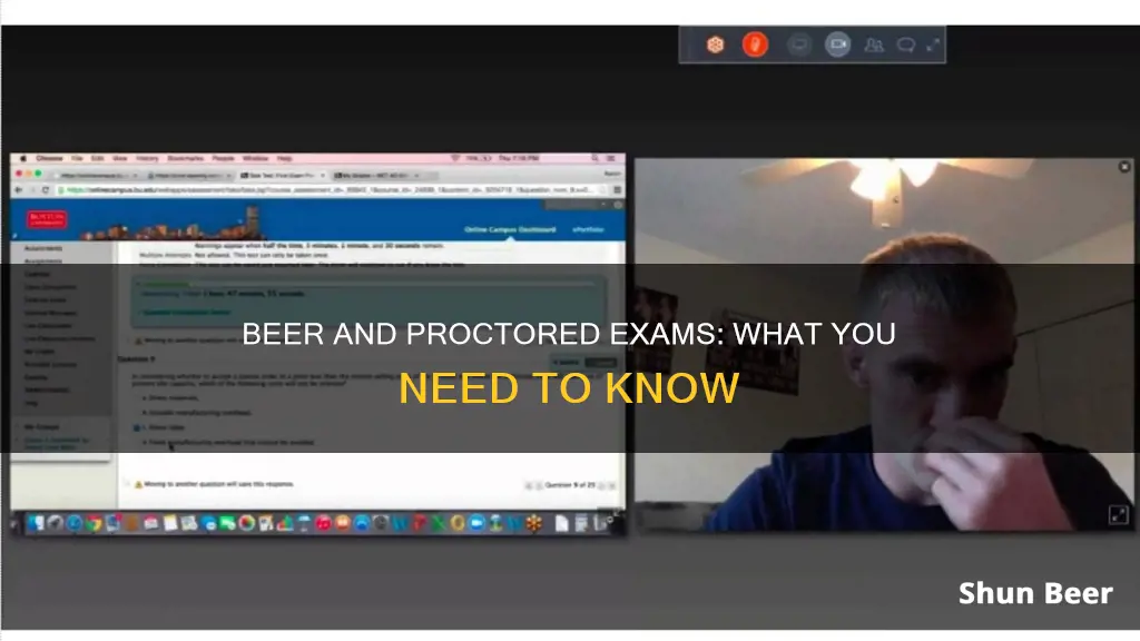 can you drink beer while taking a proctor you exam