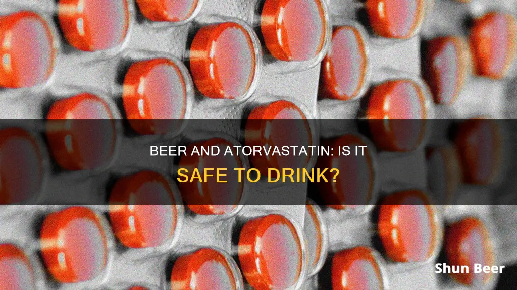 can you drink beer while taking atorvastatin