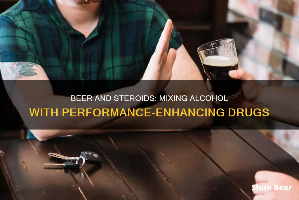 can you drink beer while taking steroids