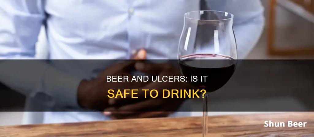 can you drink beer with an ulcer