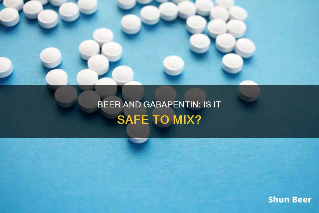 can you drink beer with gabapentin