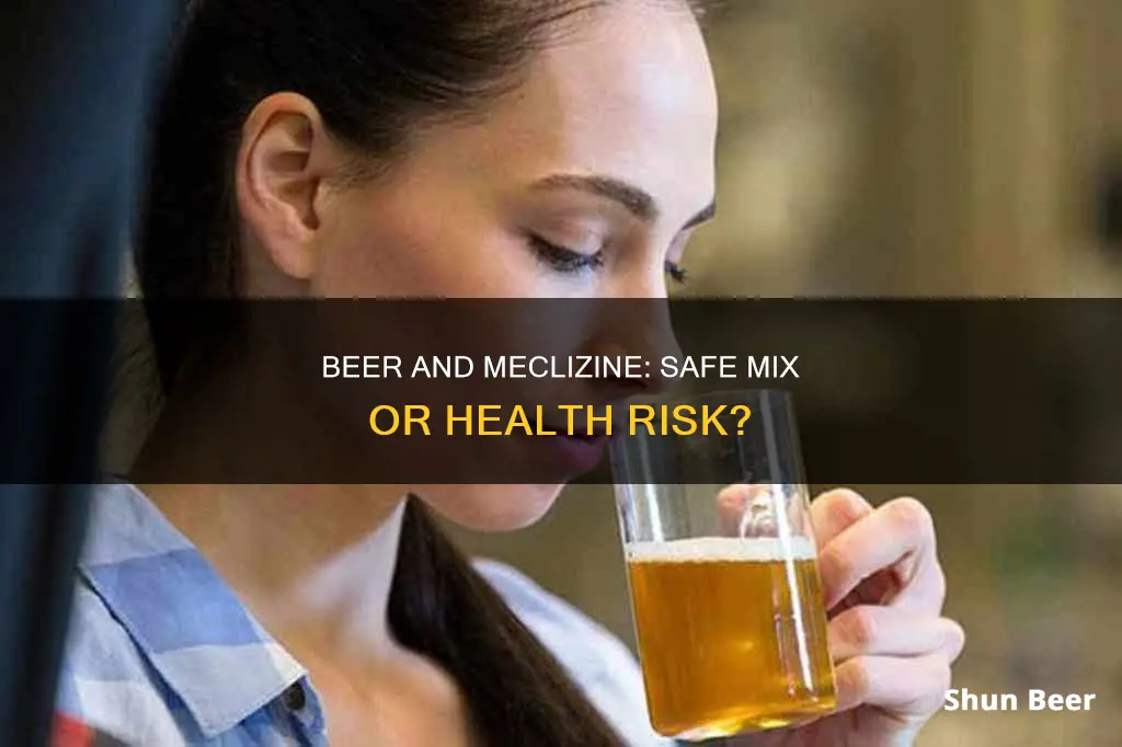 can you take meclizine when your drinking beer