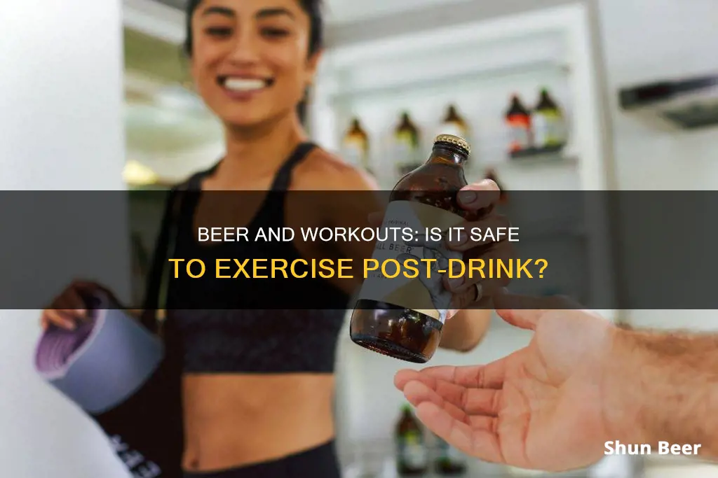 can you work out after drinking a beer