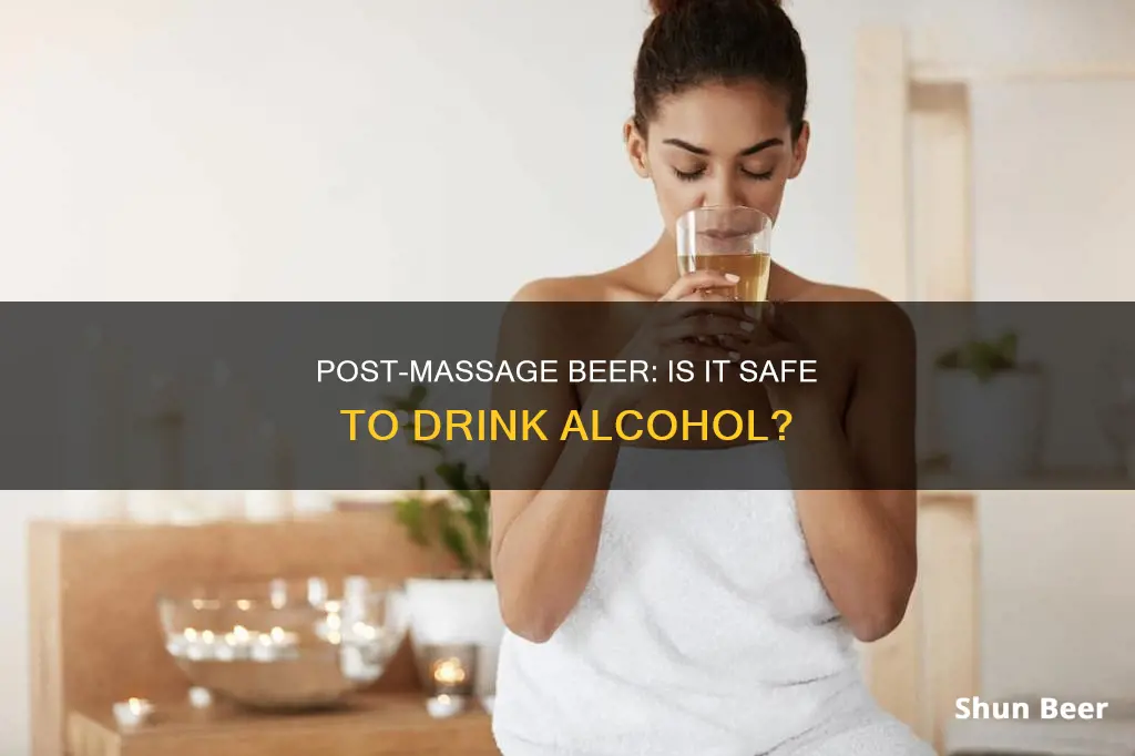 can youu drink beer after a massage