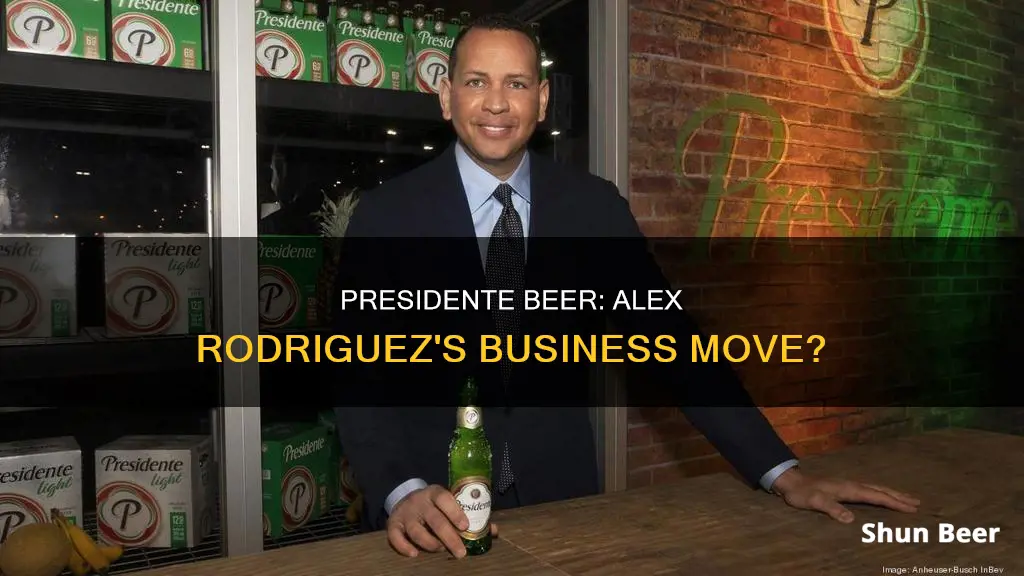 did alex rodriguez buy presidente beer