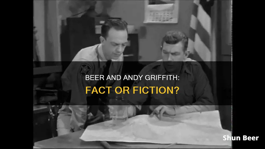 did andy griffith drink beer on the andy griffith show