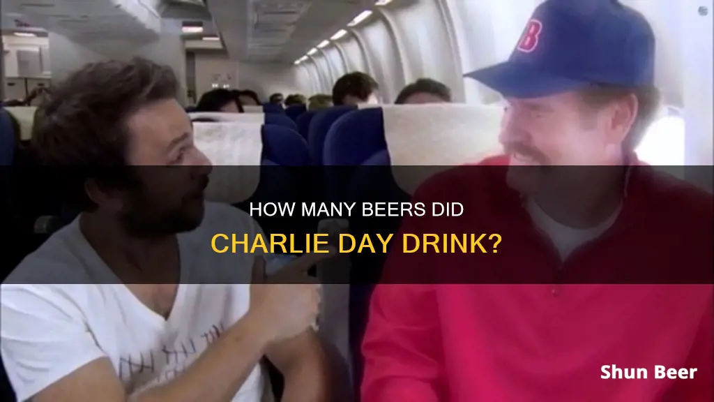 did charlie day drink 73 beers