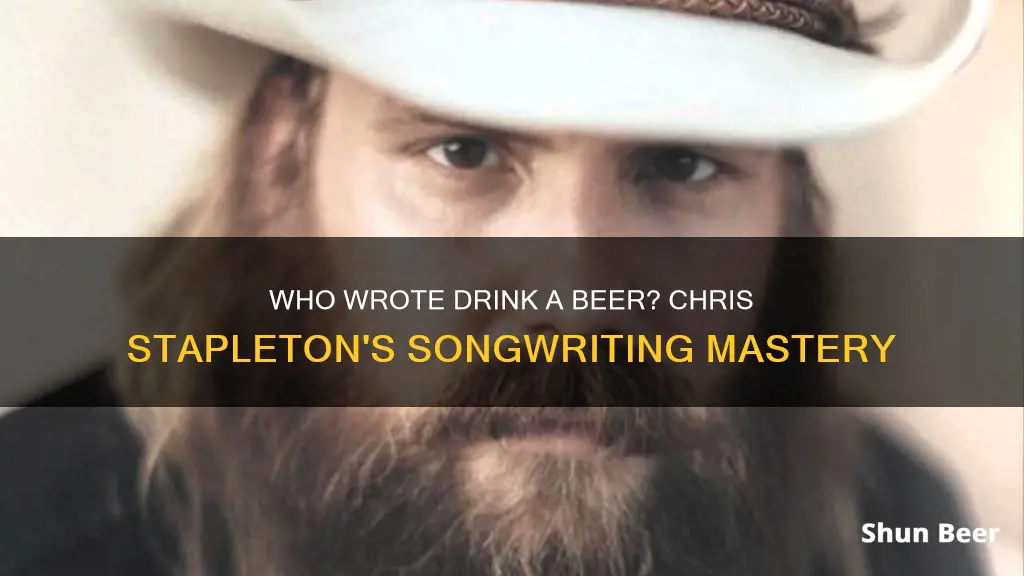 did chris stapleton write drink a beer