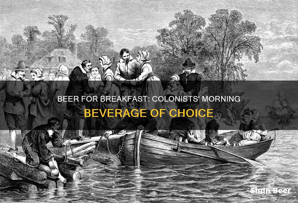 did colonists drink beer for breakfast