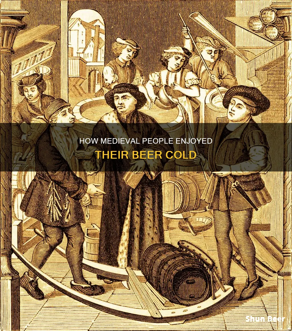 did people in medieval times drink cold beer