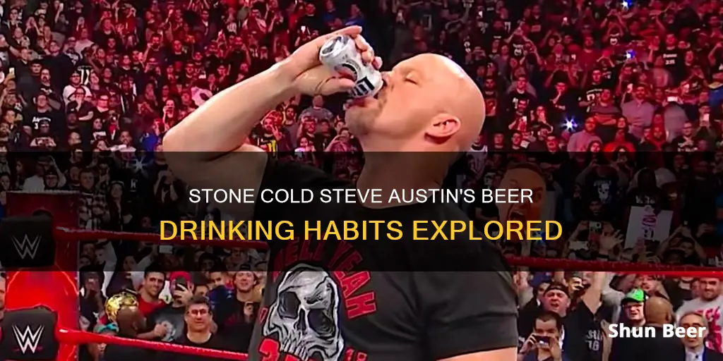 did stone cold steve austin drink beer