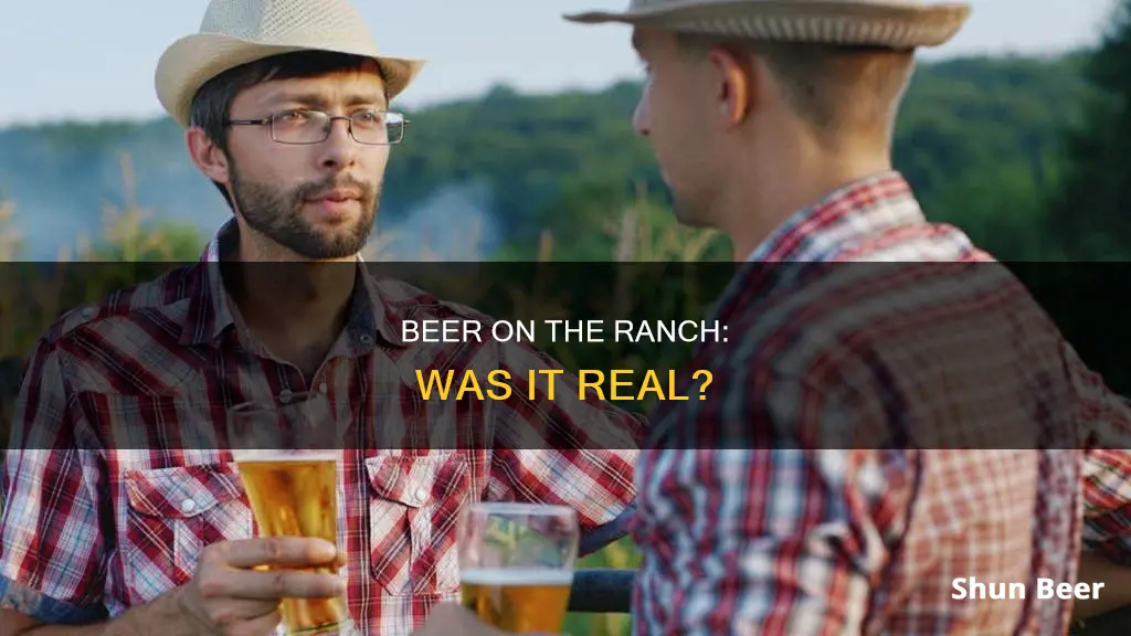 did they drink real beer on the ranch