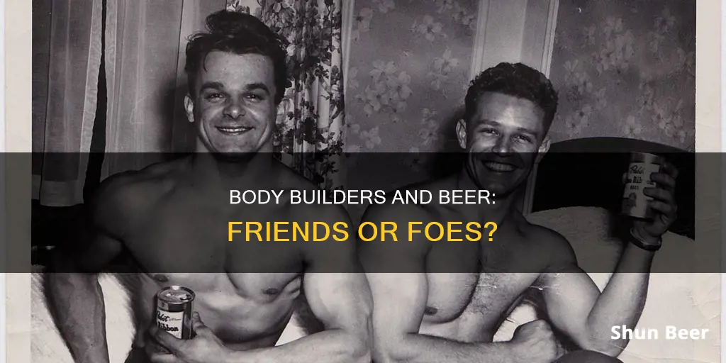 do body builders drink beer