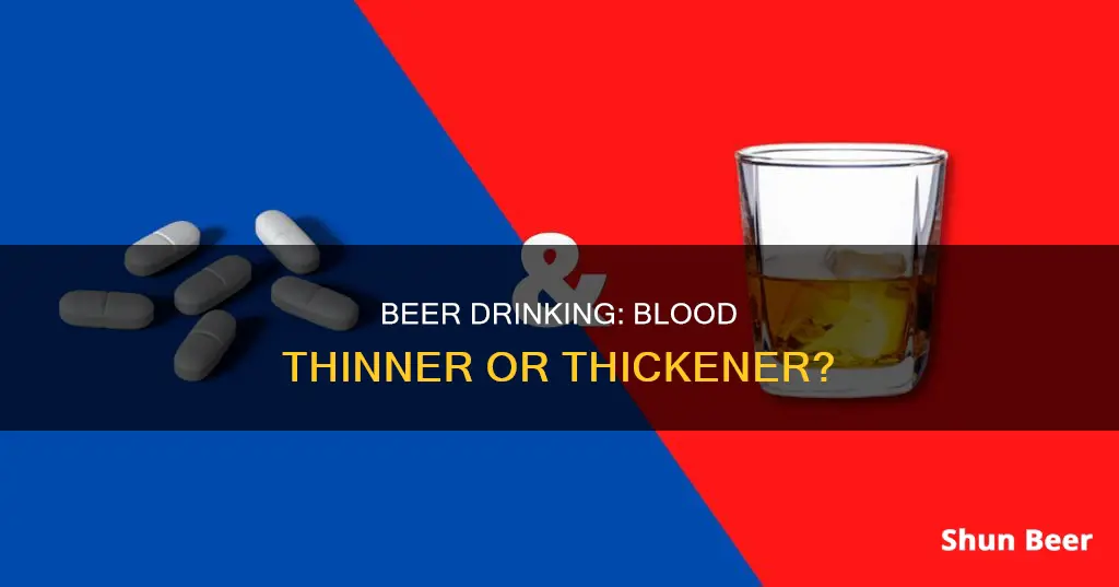 do drinking beer thin your blood