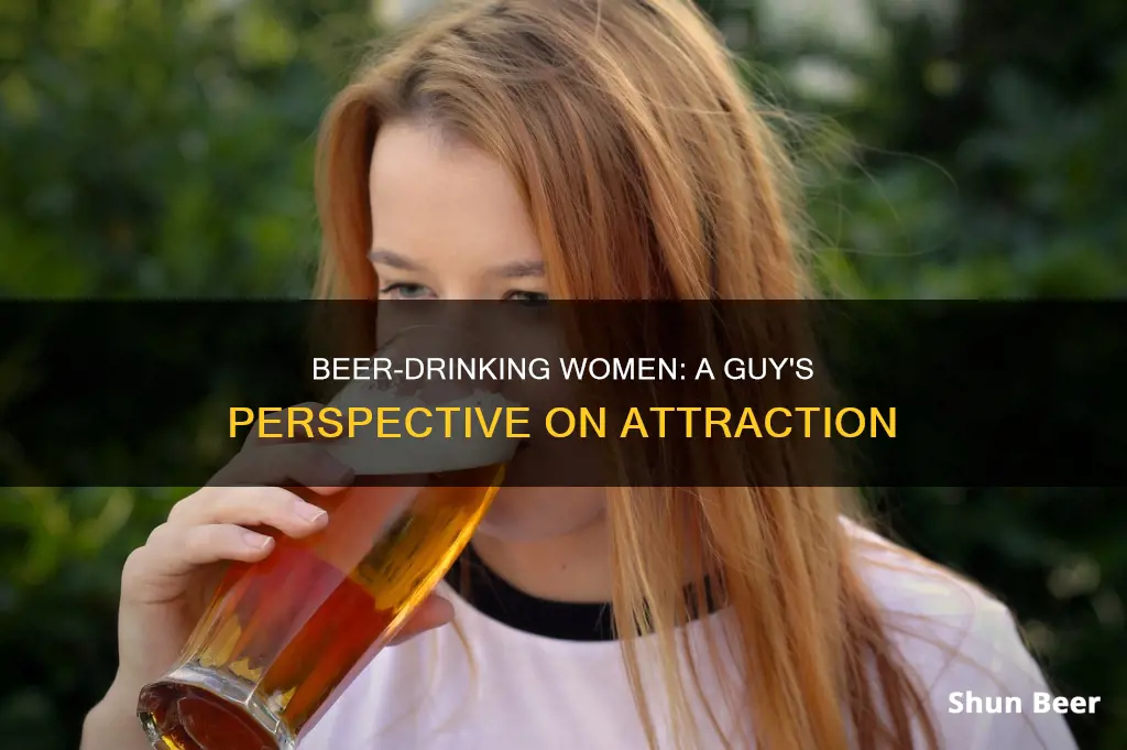 do guys find it attractive when a girl drinks beer