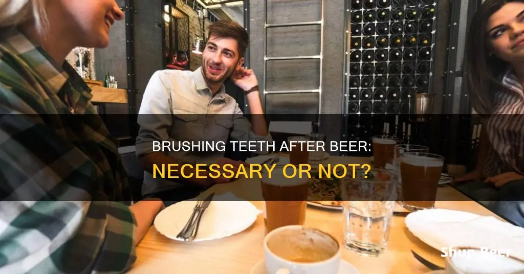 do I need to brush my teeth after drinking beer