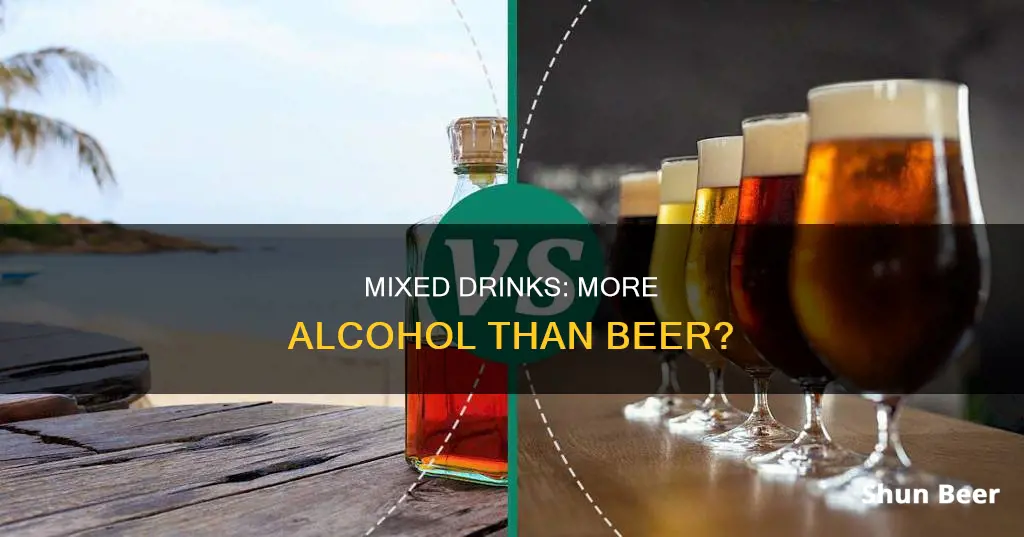 do mixed drinks have more alcohol than beer