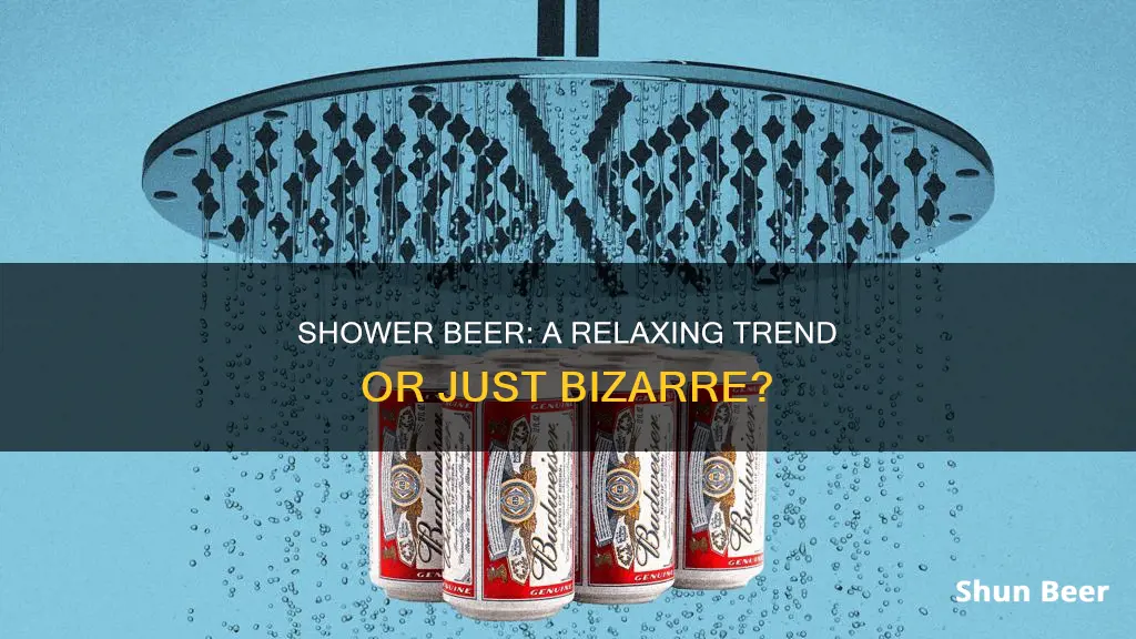 do people drink beer in the shower