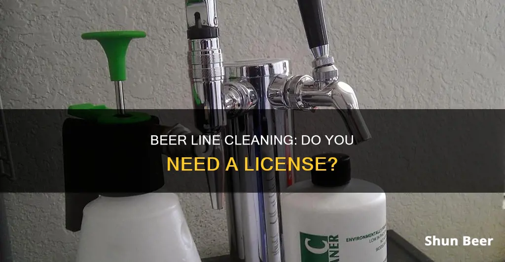 do you have to be licensed to clean beer lines