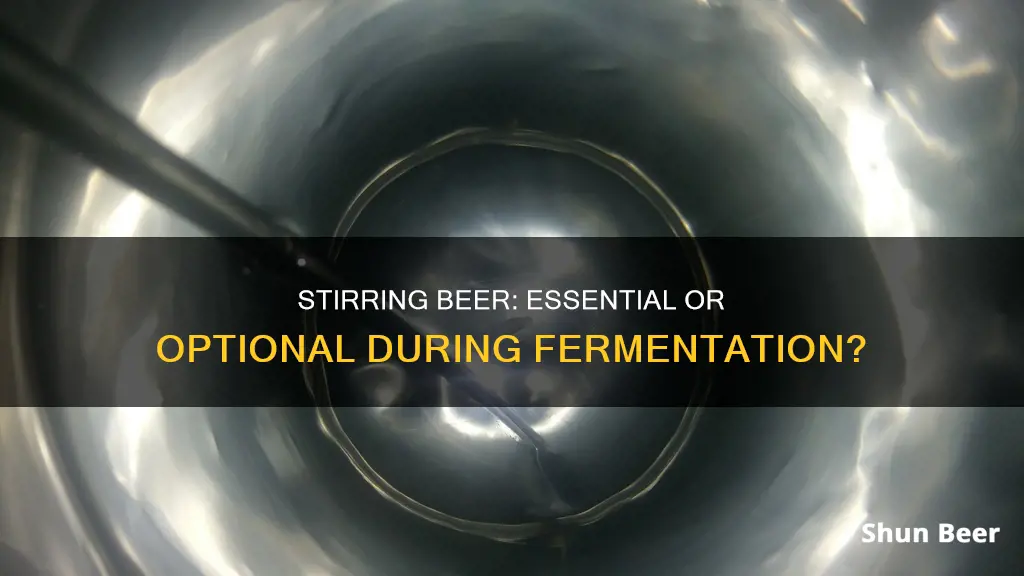 do you need to stir your beer when its fermenting