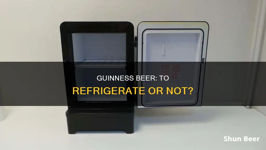 do you refrigerate guinness beer