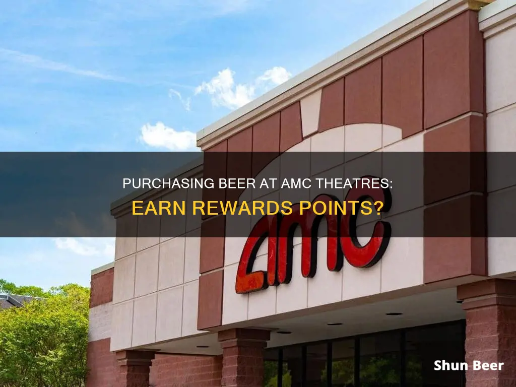 do yoy get points for buying beer at amc theatres