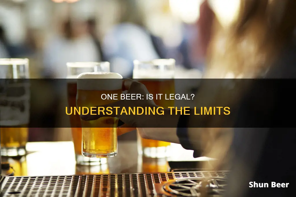 does 1 beer put you over the legal limit