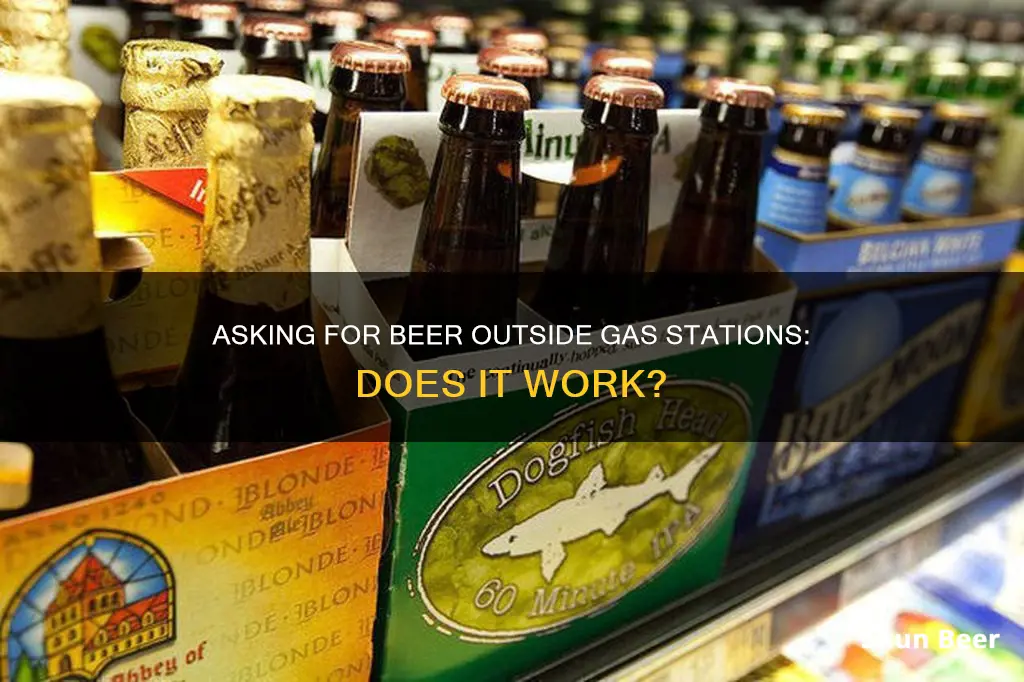 does asking for beer outside a gas station work