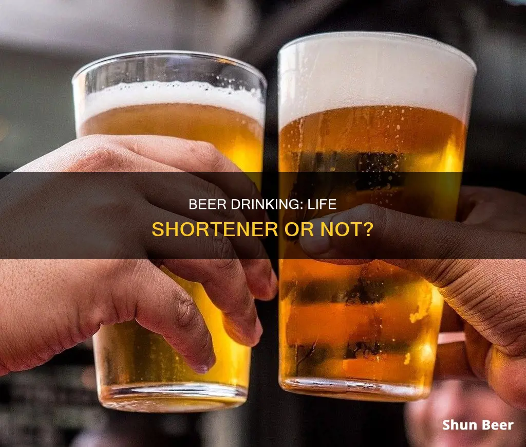 does drinking beer shorten your life