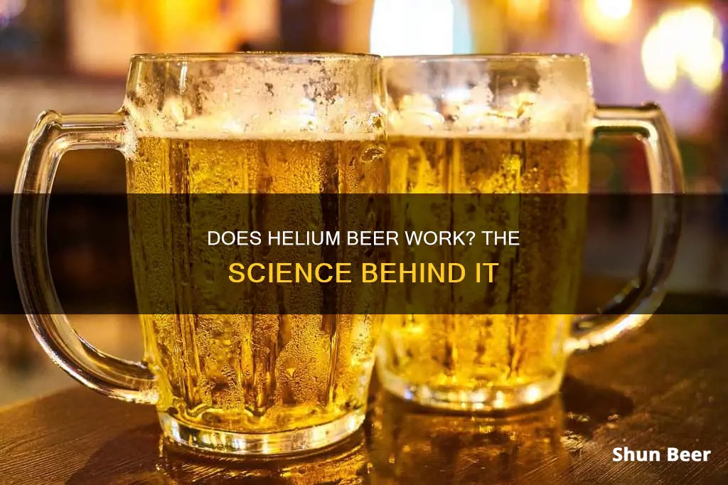 does helium beer really work