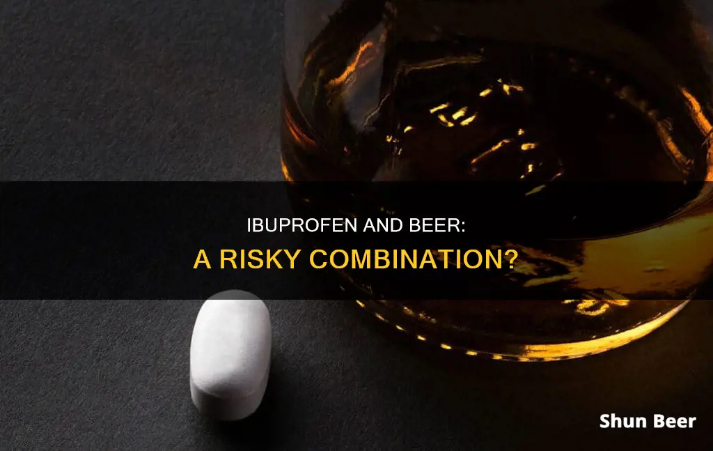 does it hurt to drink beer when taking ibuprofen