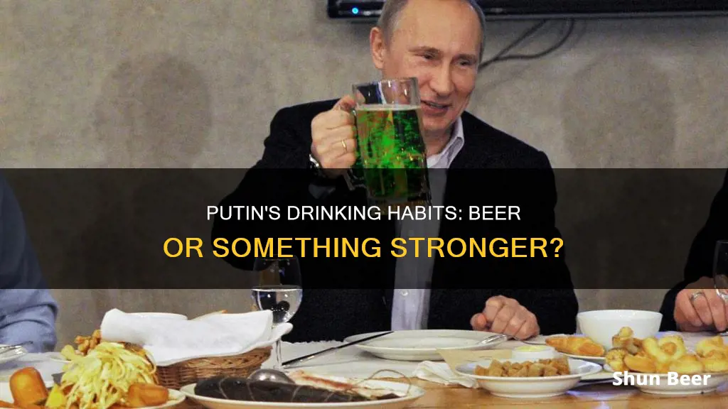 does putin drink beer