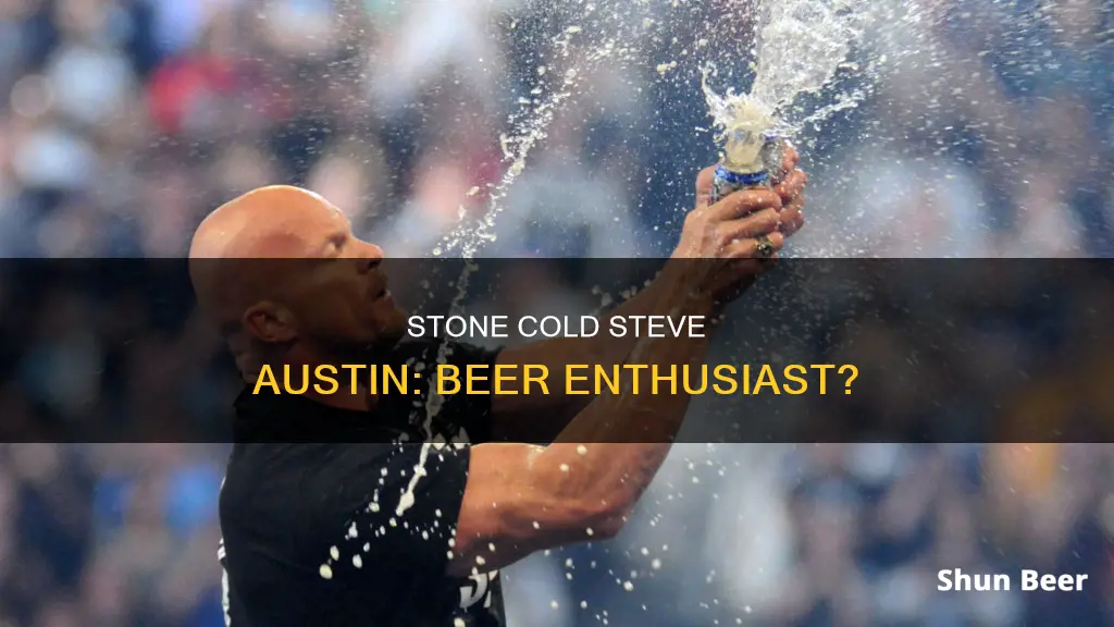 does stone cold steve austin drink beer