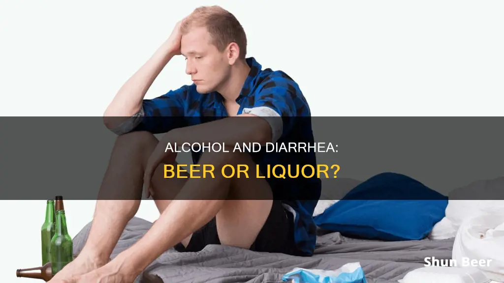 have diarrhea shoudl I drink beer or liquor