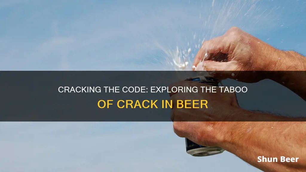 have you ever put crack in beer