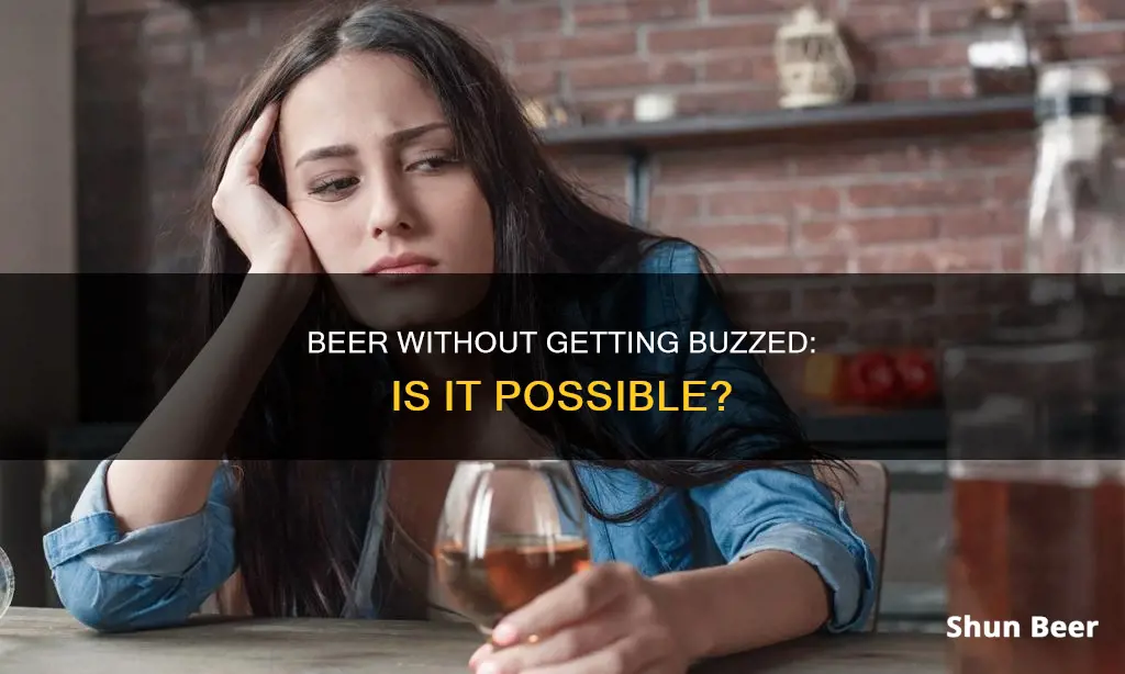 how can I drink beer without getting drunk