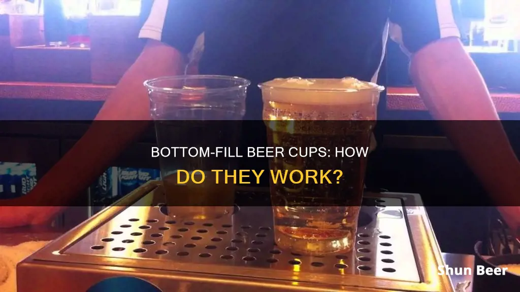 how do bottom fill beer cups work