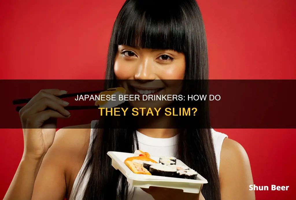 how do japanese not get fat drink so much beer