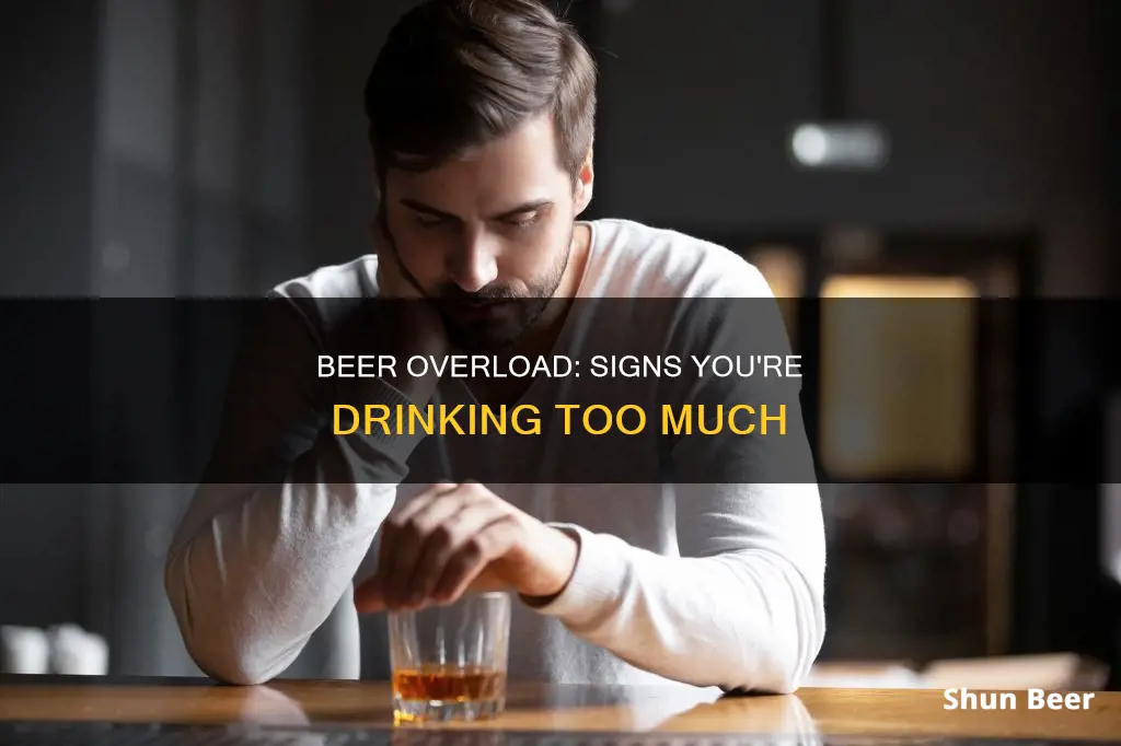 how do you know if you drink too much beer