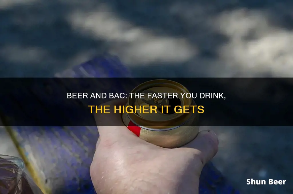 how does drinking beer fast affect bac