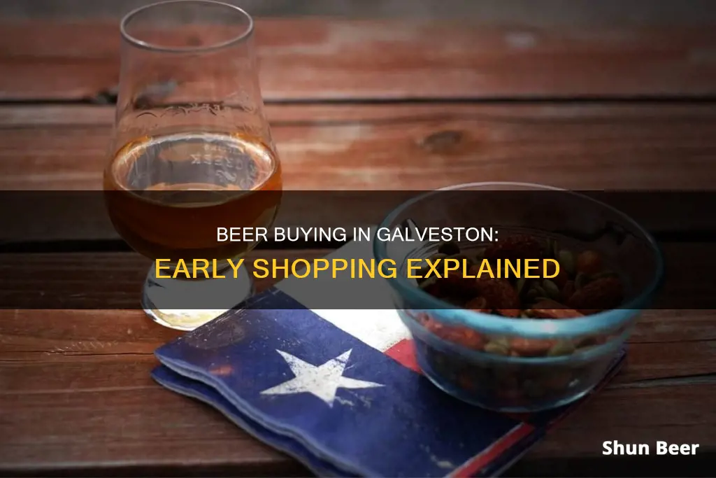 how early can you buy beer in galveston texas